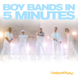 收聽VoicePlay的Boy Bands in 5 Minutes, Pt. 3歌詞歌曲