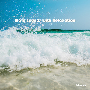 收聽J.Roomy的Wave Sound (White Noise, ASMR, Nature Sound)歌詞歌曲