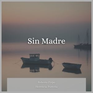 Listen to Sin Madre song with lyrics from Roberto Firpo