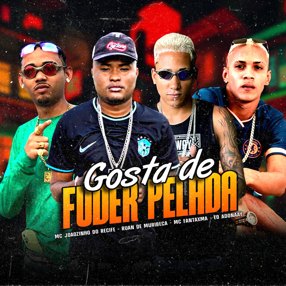 Gosta de Fuder Pelada (Explicit)