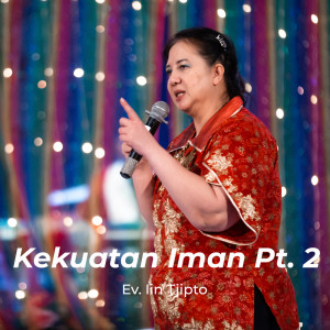 Ev. Lin Tjipto的專輯Kekuatan Iman Pt. 2