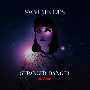Dengarkan lagu Stranger Danger nyanyian Sweet Mix Kids dengan lirik