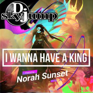 收聽D.J. Skyjump的I Wanna have a King (Radio Edit)歌詞歌曲
