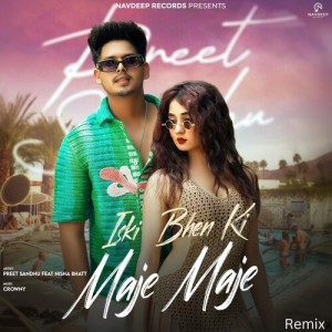 Listen to Iski Bhen Ki Maje Maje (Remix) song with lyrics from Preet Sandhu
