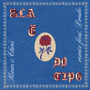 ดาวน์โหลดและฟังเพลง Ela É do Tipo (feat. Drake) [Remix] (Remix) พร้อมเนื้อเพลงจาก MC Kevin o Chris