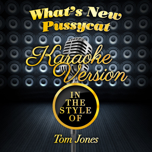 What's New Pussycat (In the Style of Tom Jones) [Karaoke Version] (Karaoke Version)