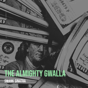 Album The Almighty Gwalla (Explicit) from Swank Sinatra
