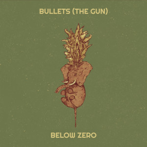 Below Zero的專輯Bullets (The Gun)