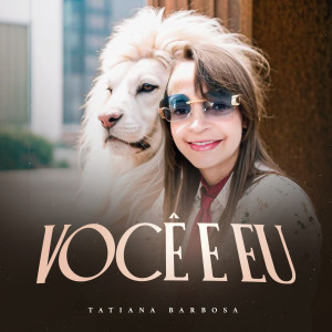 Listen to Você e Eu song with lyrics from Tatiana Barbosa