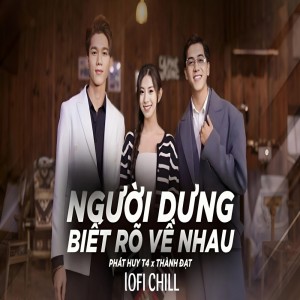 Album Người Dưng Biết Rõ Về Nhau (Lofi) (Explicit) from Lofi Chill