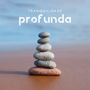 Album Tranquilidade Profunda (Música Relaxante para Alívio do Estresse, Meditação, Sono Saudável, Massagem Spa) oleh Meditação Música Ambiente