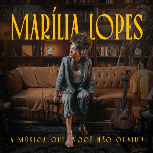 Marília Lopes的专辑a música que você não ouviu