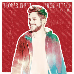收聽Thomas Rhett的Unforgettable (Radio Mix)歌詞歌曲