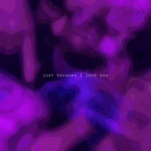 收聽Fernando Pey的Just Because I Love You歌詞歌曲