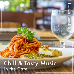Chill & Tasty Music in the Cafe -Italian Lunch-