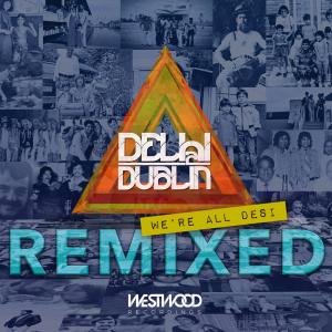 Delhi 2 Dublin的專輯We're All Desi (Remixed)