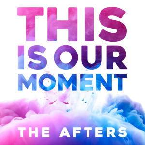 The Afters的專輯This Is Our Moment