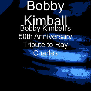 Album Bobby Kimball's 50th Anniversary Tribute to Ray Charles from Bobby Kimball