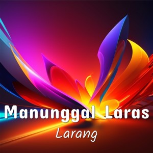 Listen to Larang song with lyrics from Manunggal Laras