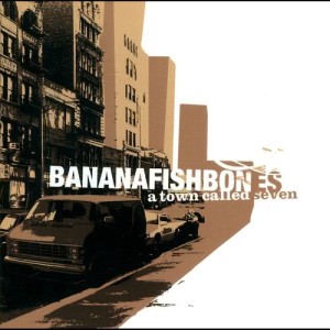 Banana fishbones的專輯A Town Called Seven