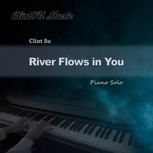 ดาวน์โหลดและฟังเพลง River Flows in You (Piano Solo) พร้อมเนื้อเพลงจาก Clint Su