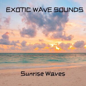อัลบัม Sunrise Waves ศิลปิน Exotic Wave Sounds