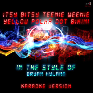收聽Ameritz Countdown Karaoke的Itsy Bitsy Teenie Weenie Yellow Polka Dot Bikini (In the Style of Bryan Hyland) [Karaoke Version] (Karaoke Version)歌詞歌曲