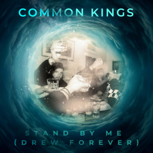收听Common Kings的Stand By Me (Drew Forever)歌词歌曲