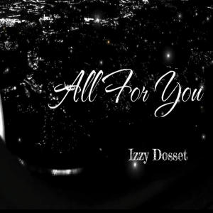ดาวน์โหลดและฟังเพลง All For You (feat. RexFrm4s) (Explicit) พร้อมเนื้อเพลงจาก Izzy Dosset