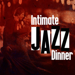 Jazz Dinner Music的專輯Intimate Jazz Dinner
