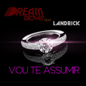 Album Vou Te Assumir (feat. Landrick) from Dream Boyz