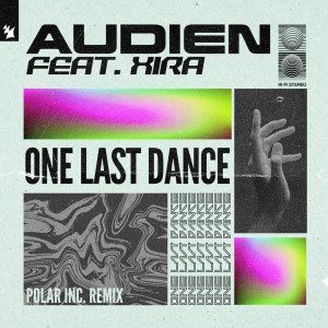 Dengarkan lagu One Last Dance (Polar Inc. Remix) nyanyian Audien dengan lirik
