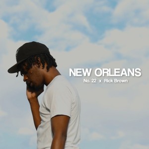 ดาวน์โหลดและฟังเพลง New Orleans (feat. Rick Brown) (Explicit) พร้อมเนื้อเพลงจาก No. 22
