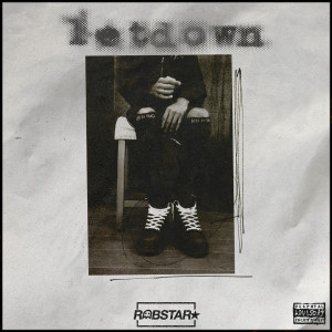 Listen to Letdown (Explicit) song with lyrics from Robstar