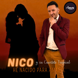 ดาวน์โหลดและฟังเพลง He Nacido para Amarte พร้อมเนื้อเพลงจาก Nico y su Cuarteto Tropical