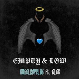 ดาวน์โหลดและฟังเพลง Empty & Low (Explicit) พร้อมเนื้อเพลงจาก AngelBoyBlue