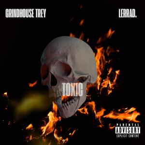 Grindhouse Trey的专辑Toxic (Explicit)