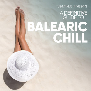 Album A Definitive Guide to... Balearic Chill (Mixed) oleh Various