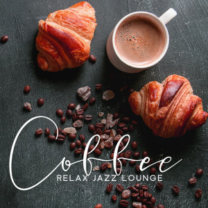 Album Coffee Relax Jazz Lounge (Smooth Instrumentals and Acoustic Guitar, Coffee Shop Music, Soft Positive Mood) oleh Jazz Instrumental Relax Center