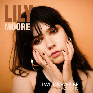 Lily Moore的專輯I Will Never Be