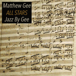 อัลบัม All Stars Jazz by Gee ศิลปิน Matthew Gee