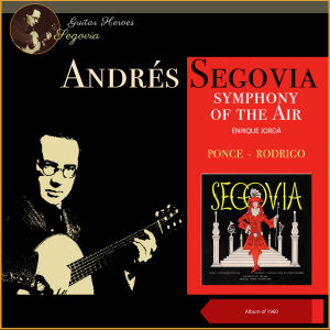 安德烈斯·塞戈维亚的专辑Joaquin Rodrigo: Fantasía Para Un Gentilhombre - Manuel Ponce: Concierto Del Sur (Album of 1960)