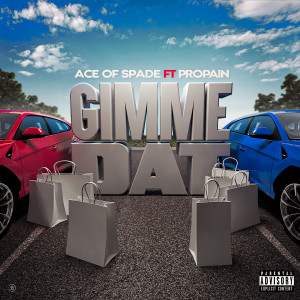 Ace of Spade的专辑Gimme Dat (Explicit)