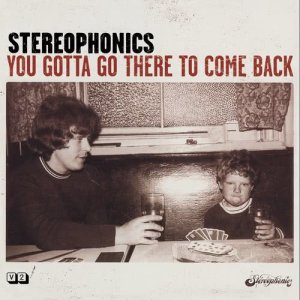 อัลบัม You Gotta Go There To Come Back ศิลปิน Stereophonics
