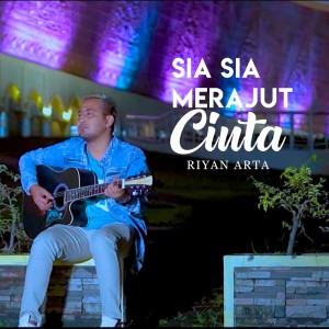 Listen to Sia Sia Merajut Cinta song with lyrics from Riyan Arta