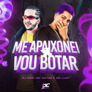 Album ME APAIXONEI X VOU BOTAR (Explicit) oleh DJ AZIN