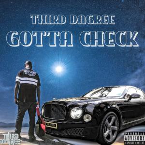 收聽Third Dagree的Gotta Check (Explicit)歌詞歌曲