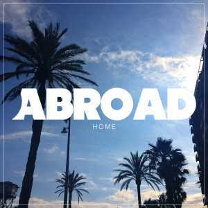 ดาวน์โหลดและฟังเพลง Home พร้อมเนื้อเพลงจาก Abroad