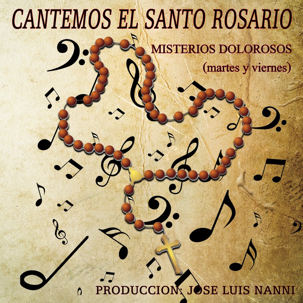 Cantemos el Santo Rosario: Misterios Dolorosos (Martes y Viernes)