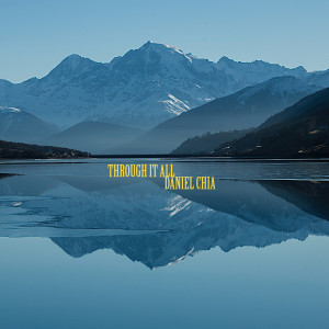Listen to Through It All song with lyrics from Daniel Chia